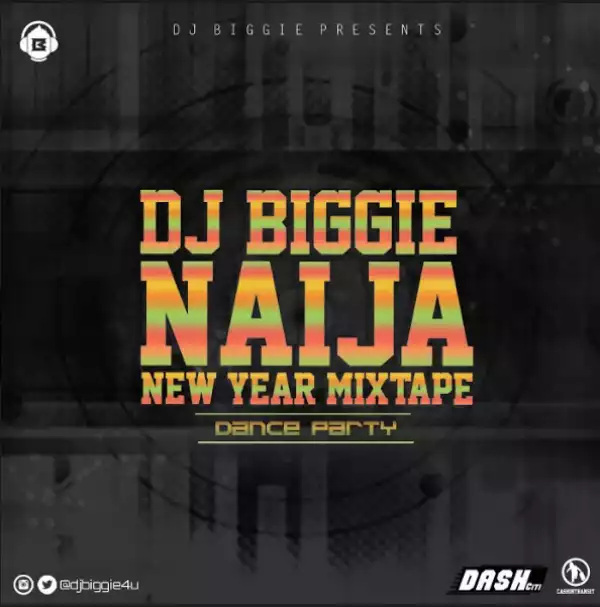 Dj Biggie - New Year 9ja Dance Party Mix 2017